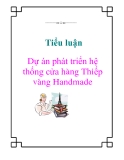 Tiểu luận: Dự án phát triển hệ thống cửa hàng Thiếp vàng Handmade