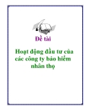 Đề tài: Hoạt động đầu tư của các công ty bảo hiểm nhân thọ