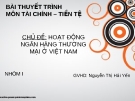 Thuyết trình môn tài chính tiền tệ:  Hoạt động của ngân hàng thương mại Việt Nam