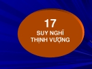 17  SUY NGHĨ  THỊNH VƯỢNG