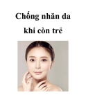 Chống nhăn da khi còn trẻ