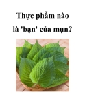 Thực phẩm nào là 'bạn' của mụn?