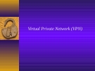 Bài 8: Virtual Private Network (VPN)