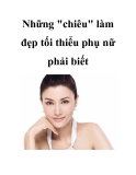 Những "chiêu" làm đẹp tối thiểu phụ nữ phải biết