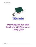 Tiểu luận: Đặc trưng văn hoá kinh doanh của Việt Nam so với Trung Quốc