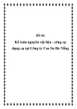 Đề tài " "Kế toán nguyên vật liệu - công cụ dụng cụ tại Công ty Cao Su Đà Nẵng"