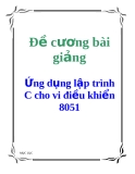 Đề cương bài giảng: Ứng dụng lập trình C cho vi điều khiển 8051