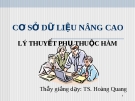 CƠ SỞ DỮ LIỆU NÂNG CAO - LÝ THUYẾT PHỤ THUỘC HÀM