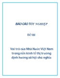 Đề tài: Vai trò của Nhà Nước Việt Nam trong nền kinh tế thị trường định hướng xã hội chủ nghĩa