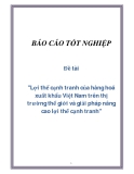 Đề tài "Lợi thế cạnh tranh của hàng hoá xuất khẩu Việt Nam trên thị trường thế giới và giải pháp nâng cao lợi thế cạnh tranh"