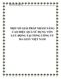 MỘT SỐ GIẢI PHÁP NHẰM NÂNG CAO HIỆU QUẢ SỬ DỤNG VỐN LƯU ĐỘNG TẠI TỔNG CÔNG TY DA GIẦY VIỆT NAM