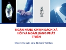 Bài thuyết trình: Ngân hàng chính sách xã hội và ngân hàng phát triển