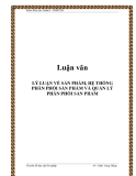 Đề tài:"LÝ LUẬN VỀ SẢN PHẨM, HỆ THỐNG PHÂN PHỐI SẢN PHẨM VÀ QUẢN LÝ PHÂN PHỐI SẢN PHẨM"