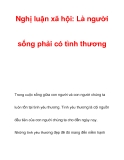 Nghị luận xã hội: Là ngườisống phải có tình thương