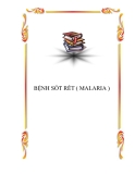 BỆNH SỐT RÉT ( MALARIA )