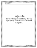 Đề tài: " Nâng cao chất lượng cho vay ngắn hạn tại NHNo&PTNT Chi nhánh Láng Hạ”.