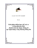 Luận văn: “Giải pháp nhằm hạn chế rủi ro trong phương thức thanh toán tín dụng chứng từ tại Ngân hàng Công thương Đống Đa”