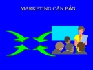 Bài giảng Marketing căn bản - Chương 1: Những vấn đề cơ bản của Marketing