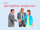 Bài giảng Marketing căn bản - Chương 2: Môi trường Marketing