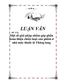 Luận văn  : Một số giải pháp nhằm góp phần hoàn thiện chiến lược sản phẩm ở nhà máy thuốc lá Thăng Long