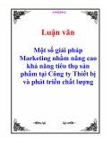 Luận văn: Một số giải pháp Marketing nhằm nâng cao khả năng tiêu thụ sản phẩm tại Công ty Thiết bị và phát triển chất lượng