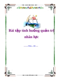 Bài tập tình huống quản trị nhân lực