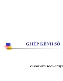 Bài giảng : GHÉP KÊNH SỐ part 1