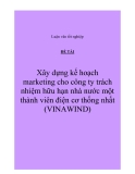 Báo cáo: Xây dựng kế hoạch marketing cho công ty trách nhiệm hữu hạn nhà nước một thành viên điện cơ thống nhất (Vinawin)