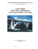 Giáo trình khai thác, kiểm định, gia cố, sửa chữa cầu cống Phần 1