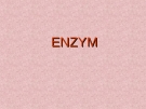 Enzymes