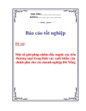 Chuyên đề tốt nghiệp “Một số giải pháp nhằm đẩy mạnh xúc tiến thương mại trong lĩnh vực xuất khẩu của chính phủ cho các doanh nghiệp Đà Nẵng”