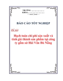 Báo cáo tốt nghiệp:  Hạch toán chi phí sản xuất và tính giá thành sản phẩm tại công ty gốm sứ Hải Vân Đà Nẵng