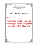 Báo cáo tốt nghiệp:“Hạch toán chi phí sản xuất và tính giá thành sản phẩm tại công ty Dệt May 29/3”