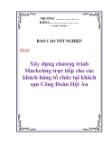 Báo cáo tốt nghiệp:“ Xây dựng chương trình Marketing trực tiếp cho các khách hàng tổ chức tại khách sạn Công Đoàn Hội An”