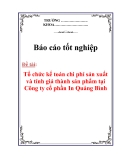 Báo cáo tốt nghiệp: “Tổ chức kế toán chi phí sản xuất và tính giá thành sản phẩm tại Công ty cổ phần In Quảng Bình”