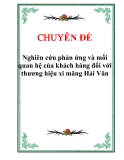 Chuyên đề: “Nghiên cứu phản ứng và mối quan hệ của khách hàng đối với thương hiệu xi măng Hải Vân “