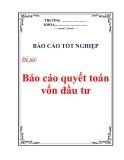 Báo cáo tốt nghiệp: "Báo cáo quyết toán vốn đầu tư"