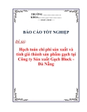 Báo cáo tốt nghiệp: "Hạch toán chi phí sản xuất và tính giá thành sản phẩm gạch tại Công ty Sản xuất Gạch Block - Đà Nẵng"