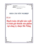 Báo cáo tốt nghiệp: " Hạch toán chi phí sản xuất và tính giá thành sản phẩm tại công ty dược Đà Nẵng"