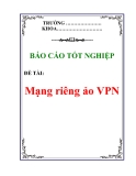 Báo cáo tốt nghiệp: Mạng riêng ảo VPN