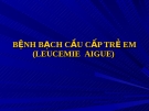 Bệnh bạch cầu cấp trẻ em (LA)