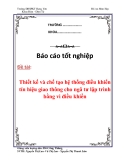 Báo cáo tốt nghiệp: Thiết kế và chế tạo hệ thống điều khiển tín hiệu giao thông cho ngã tư lập trình bằng vi điều khiển