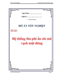 Đồ án: "Hệ thống thu phí ẩn chỉ mã vạch một dừng"