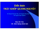 Chẩn đoán TRẬT KHỚP QUANH NGUYỆT part 1