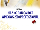 BÀI 6 - HƯỚNG DẪN CÀI ĐẶT WINDOWS 2000 PROFESSIONAL