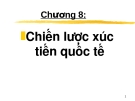 CHƯƠNG 5: Công cụ xúc tiến quốc tế - đẩy mạnh bán hàng