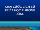 KHÁI LƯỢC LỊCH SỬ TRIẾT HỌC PHƯƠNG ĐÔNG