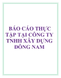 BÁO CÁO THỰC TẬP TẠI CÔNG TY TNHH XÂY DỰNG ĐÔNG NAM