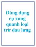 Dùng dụng cụ xung quanh loại trừ đau lưng