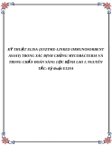 KỸ THUẬT ELISA (ENZYME-LINKED IMMUNOSORBENT ASSAY) TRONG XÁC ĐỊNH CHỦNG MYCOBACTERIA VÀ TRONG CHẨN ĐOÁN SÀNG LỌC BỆNH LAO I. NGUYÊN TẮC: Kỹ thuật ELISA